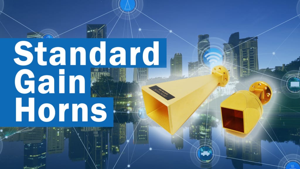 Standard Gain Horn Antennas Horn Antennas 12.4GHz to 750GHz